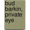Bud Barkin, Private Eye door Ryan K. Balot