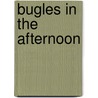 Bugles in the Afternoon door Richard W. Etulain