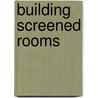 Building Screened Rooms door Of Sunset Books Editors