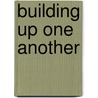 Building Up One Another door Gene A. Getz