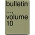 Bulletin ..., Volume 10