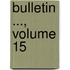 Bulletin ..., Volume 15