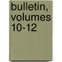 Bulletin, Volumes 10-12