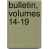 Bulletin, Volumes 14-19 by United States.