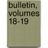 Bulletin, Volumes 18-19