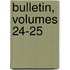 Bulletin, Volumes 24-25