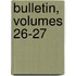 Bulletin, Volumes 26-27