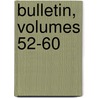 Bulletin, Volumes 52-60 by United States.