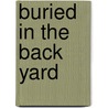 Buried in the Back Yard by Gail Herman