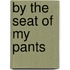 By the Seat of my Pants