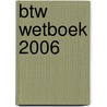 BTW Wetboek 2006 by Unknown