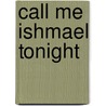 Call Me Ishmael Tonight door Shahid Ali Agha
