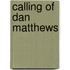Calling of Dan Matthews