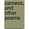 Cameos, And Other Poems door Florence G. Attenborough