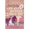 Can Any Mother Help Me? by Jenna Bailey
