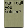 Can I Call You Soldier? door Harold D. Davis