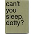 Can't You Sleep, Dotty?