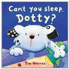 Can't You Sleep, Dotty? by Tim Warnes