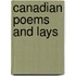 Canadian Poems And Lays