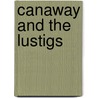 Canaway And The Lustigs door Joseph Leiser