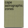 Cape Astrographic Zones door Onbekend