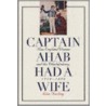 Captain Ahab Had A Wife door Lisa Norling