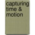 Capturing Time & Motion