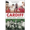 Cardiff Sporting Greats by Mark Walker