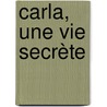 Carla, une vie secrète by Besma Lahouri
