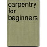 Carpentry for Beginners door Charles Harold Hayward