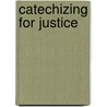 Catechizing For Justice by Janet Miller