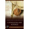 Catholicism And Science door Peter M.J. Hess