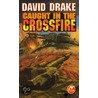 Caught in the Crossfire by J. Ed. Drake