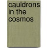 Cauldrons In The Cosmos door William S. Rodney