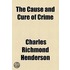 Cause and Cure of Crime