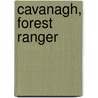 Cavanagh, Forest Ranger by Hamlin Garland