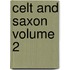 Celt And Saxon Volume 2