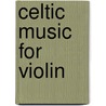 Celtic Music For Violin door Onbekend