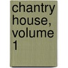Chantry House, Volume 1 door Charlotte Mary Yonge