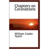 Chapters On Coronations door William Cooke Taylor