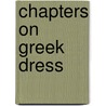 Chapters On Greek Dress door Onbekend