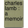 Charles Lamb : A Memoir door Onbekend