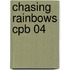 Chasing Rainbows Cpb 04