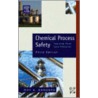 Chemical Process Safety by Roy E. Sanders