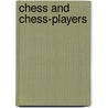 Chess And Chess-Players by Reader George (Queen Mary University Of London) Walker