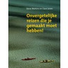 Onvergetelijke reizen die je gemaakt moet hebben!