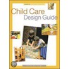 Child Care Design Guide by Anita Rui Olds