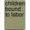 Children Bound To Labor door Onbekend