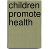 Children Promote Health door Onbekend
