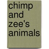 Chimp And Zee's Animals door Laurence Anholt